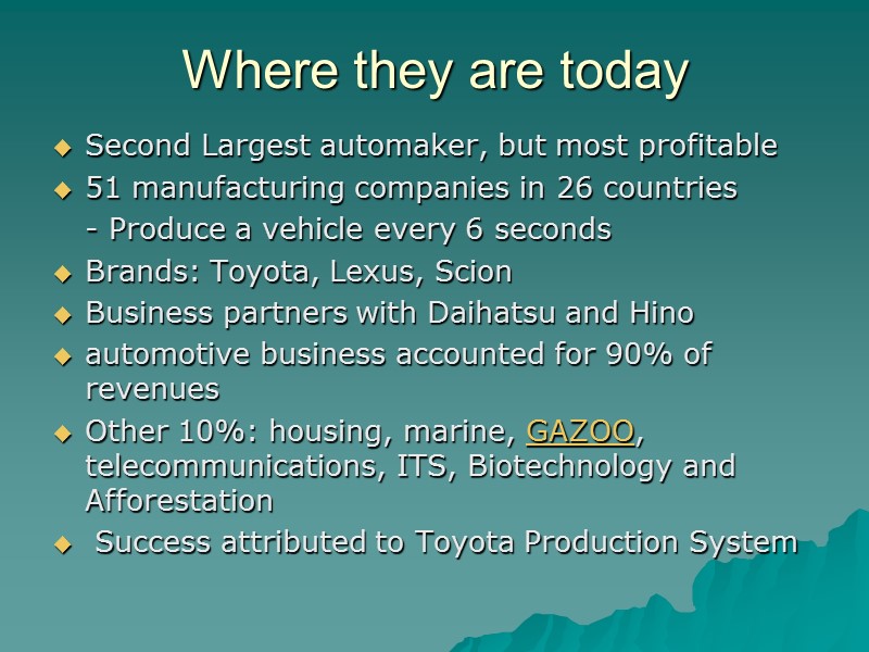 Where they are today Second Largest automaker, but most profitable 51 manufacturing companies in
